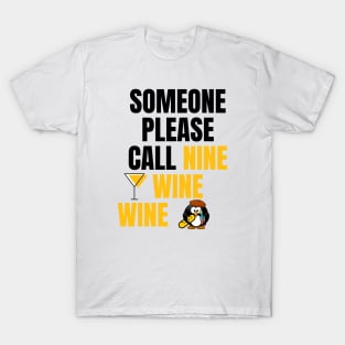 Someone Please Call Nine Wine Wine T-Shirt